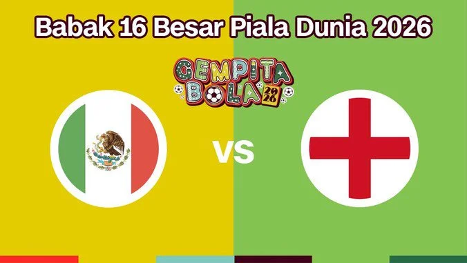 LIVE REPORT: Meksiko vs Inggris di 16 Besar Piala Dunia 2026