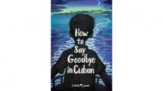 Kisah Haru Anak Kuba di Tengah Revolusi: Review How to Say Goodbye in Cuban